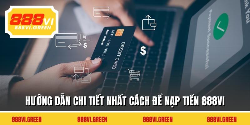 Hướng dẫn chi tiết nhất cách để nạp tiền 888VI