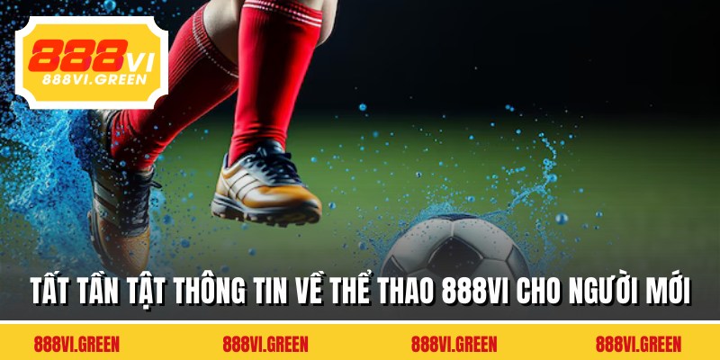 Tất tần tật thông tin về thể thao 888VI cho người mới