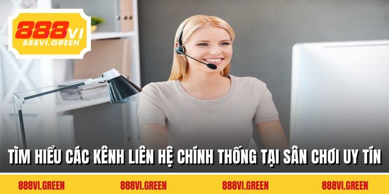 Tìm hiểu các kênh liên hệ chính thống tại sân chơi uy tín